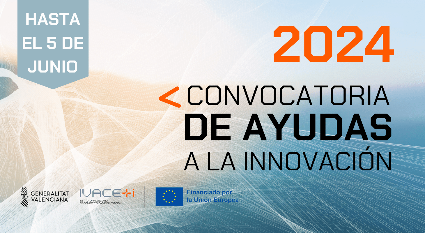 Ivace+i Innovación convoca ayudas para el desarrollo de proyectos de I ...