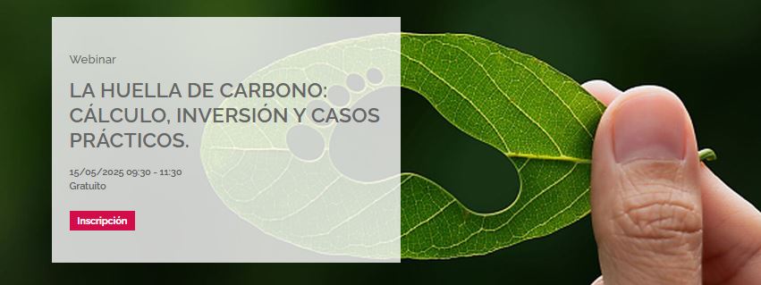 15 de mayo | La Huella de Carbono: cálculo, inversión y casos prácticos